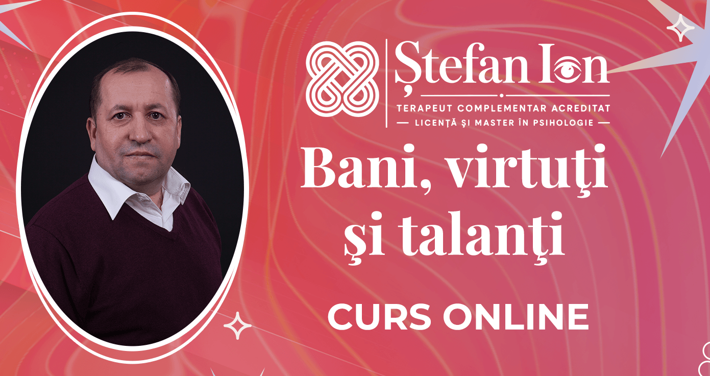 Ştefan Ion v2 - Curs - Bani, virtuţi şi talanţi